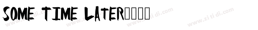 Some Time Later字体转换